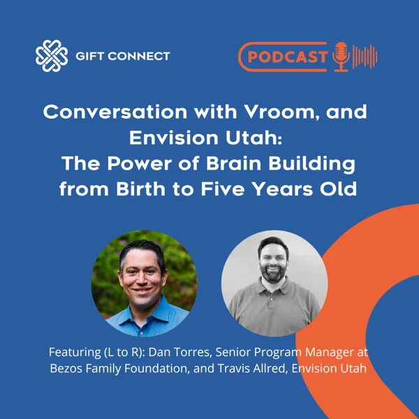 Gift Connect Podcast: Conversation with Vroom, and Envision Utah: The Power of Brain Building from Birth to Five Years Old image